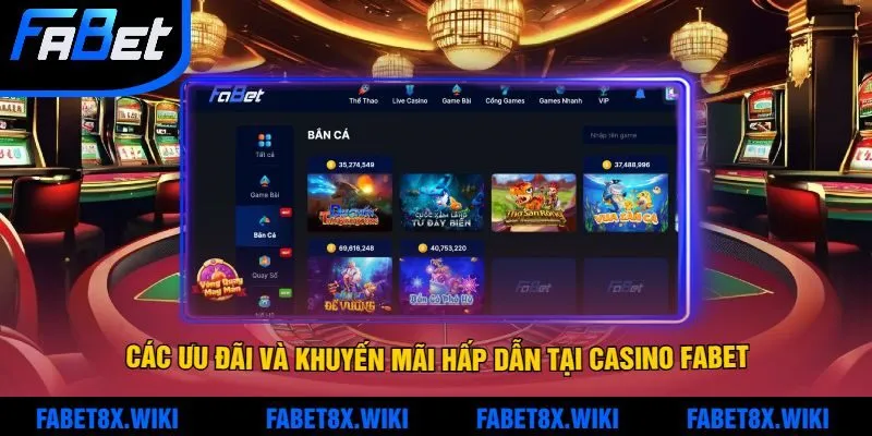 Các Ưu Đãi Và Khuyến Mãi Hấp Dẫn Tại Casino Fabet